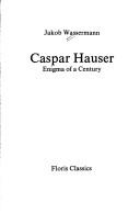 Caspar Hauser; oder, Die Trägheit des Herzens, Roman