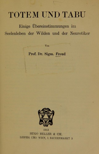 Totem und Tabu: Einige Übereinstimmungen im Seelenleben der Wilden und der Neurotiker