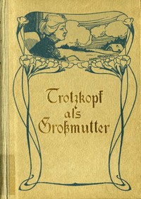 Trotzkopf als Grossmutter