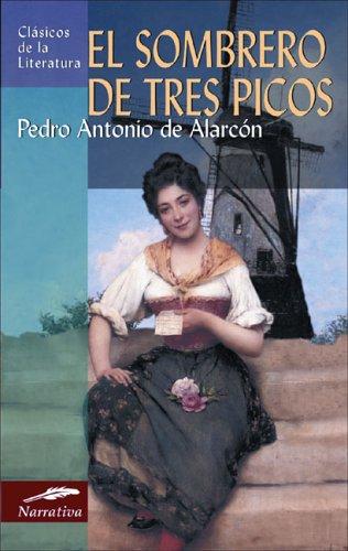 El sombrero de tres picos: Historia verdadera de un sucedido que anda en romances escrita ahora tal y como pasó